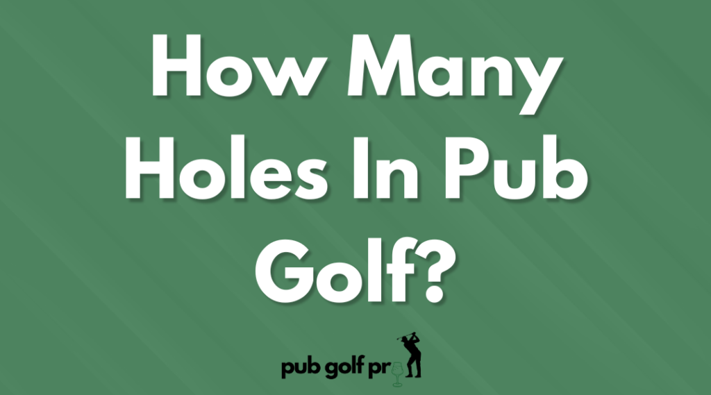 How Many Holes In Pub Golf?