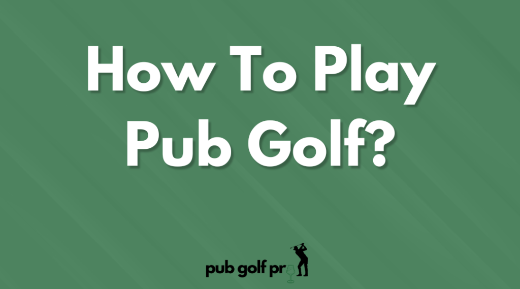 How To Play Pub Golf